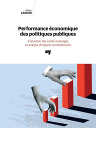 Title: Performance économique des politiques publiques: Évaluation des coûts-avantages et analyse d'impacts contrefactuels, Author: Moktar Lamari