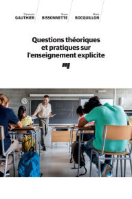 Title: Questions théoriques et pratiques sur l'enseignement explicite, Author: Clermont Gauthier
