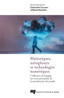 Rhétoriques, métaphores et technologies numériques: L'influence du langage sur notre perception de la numérisation du monde