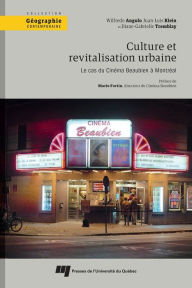 Title: Culture et revitalisation urbaine : le cas du Cinéma Beaubien à Montréal, Author: Wilfredo Angulo