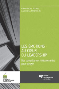 Title: Les émotions au coeur du leadership: Des compétences émotionnelles pour diriger, Author: Emmanuel Poirel