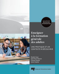 Title: Enseigner à la formation générale des adultes: Une pratique et un contexte à découvrir, Author: Brigitte Voyer
