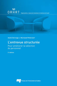 Title: L'entrevue structurée, 2e édition: Pour améliorer la sélection du personnel, Author: André Durivage