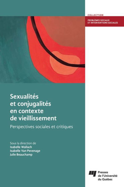 Sexualités et conjugalités en contexte de vieillissement: Perspectives sociales et critiques