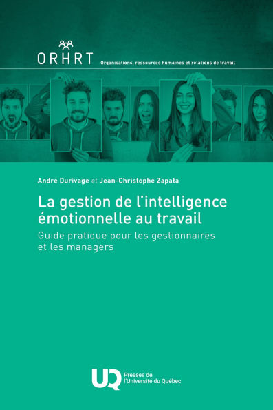 La gestion de l'intelligence émotionnelle au travail: Guide pratique pour les gestionnaires et les managers