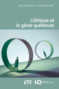 Title: L'éthique et le génie québécois, Author: Marc-Kevin Daoust
