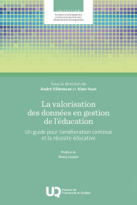 Title: La valorisation des données en gestion de l'éducation: Un guide pour l'amélioration continue et la réussite éducative, Author: André Villeneuve