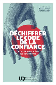 Title: Déchiffrer le code de la confiance: L'art et la science de tisser des liens durables, Author: Simon L. Dolan
