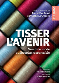 Title: Tisser l'avenir: Vers une mode québécoise responsable, Author: Marie-Eve Faust