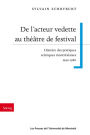 De l'acteur vedette au théâtre de festival: Histoire des pratiques scéniques montréalaises 1940-1980