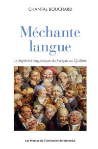 Title: Méchante langue: La légitimité linguistique du français parlé au Québec, Author: Chantal Bouchard