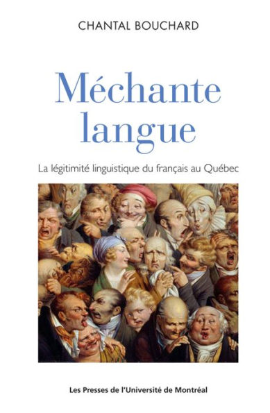 Méchante langue: La légitimité linguistique du français parlé au Québec