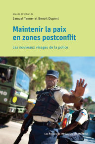 Title: Maintenir la paix en zones postconflit: Les nouveaux visages de la police, Author: Samuel Tanner