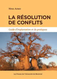 Title: La résolution de conflits: Guide d'implantation et de pratiques, Author: Nina Admo