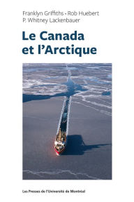 Title: Le Canada et l'Arctique, Author: Roy Huebert