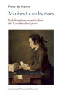 Matières incandescentes: Problématiques matérialistes des Lumières françaises (1650-1780)