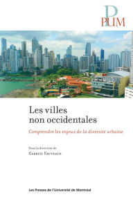 Title: Les villes non occidentales: Comprendre les enjeux de la diversité urbaine, Author: Gabriel Fauveaud