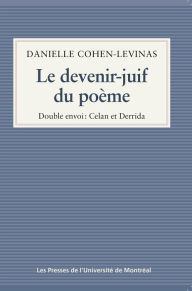 Title: Le devenir-juif du poème: Double envoi: Celan et Derrida, Author: Danielle Cohen-Levinas