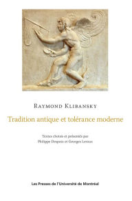 Title: Tradition antique et tolérance moderne: Textes choisis et présentés par Philippe Despoix et Georges Leroux, Author: Raymond Klibansky