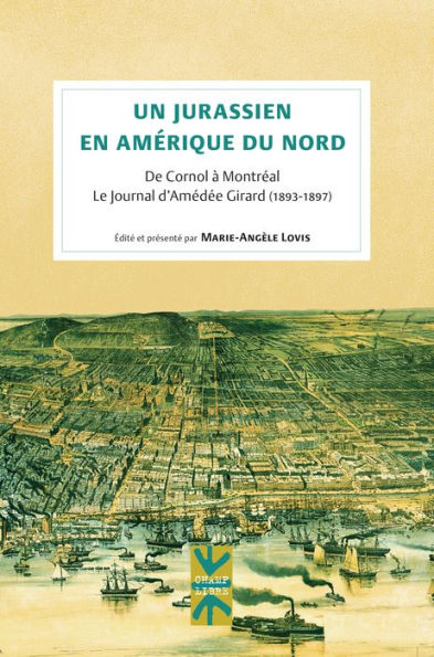 Un jurassien en Amérique du Nord: De Cornol à Montréal. Le journal d'Amédée Girard (1893-1897)