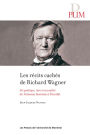 Les récits cachés de Richard Wagner: Art poétique, rêve et sexualité du Vaisseau fantôme à Parsifal