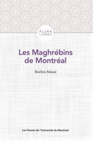 Title: Les Maghrébins de Montréal, Author: Bochra Manaï