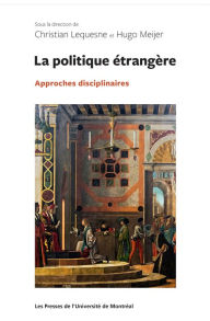 Title: La politique étrangère: Approches disciplinaires, Author: Christian Lequesne