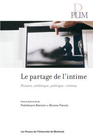 Title: Le partage de l'intime: Histoire, esthétique, politique: cinéma, Author: Frédérique Berthet