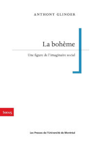 Title: La bohème: Une figure de l'imaginaire social, Author: Anthony Glinoer