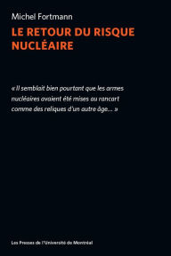 Title: Le retour du risque nucléaire, Author: Michel Fortmann