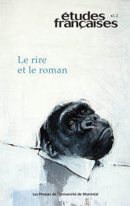 Title: Études françaises. Volume 47, numéro 2, 2011: Le rire et le roman, Author: Mathieu Bélisle