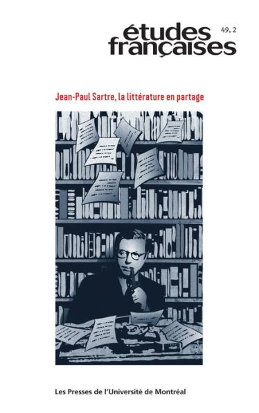 Études françaises. Volume 49, numéro 2, 2013: Jean-Paul Sartre, la littérature en partage