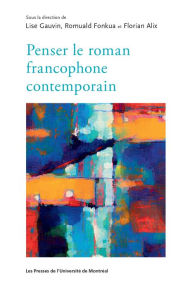 Title: Penser le roman francophone contemporain, Author: Lise Gauvin