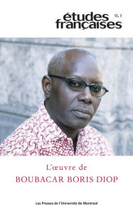 Title: Études françaises. Volume 55, numéro 3, 2019: L'oeuvre de Boubacar Boris Diop, Author: Stéphane Vachon