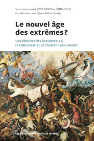 Title: Le nouvel âge des extrêmes ?: Les démocraties occidentales, la radicalisation et l'extrémisme violent, Author: David Morin
