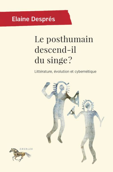 Le posthumain descend-il du singe ?: Littérature évolution et cybernétique