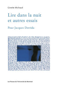 Title: Lire dans la nuit et autres essais: Pour Jacques Derrida, Author: Ginette Michaud