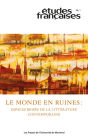 Études françaises. Volume 56, numéro 1, 2020: Le monde en ruines : espaces brisés de la littérature contemporaine