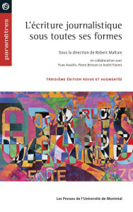 Title: L'écriture journalistique sous toutes ses formes, 3e édition revue et augmentée, Author: Maltais