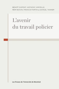 Title: L'avenir du travail policier, Author: Anthony Amicelle