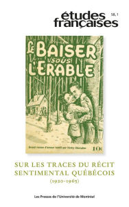 Title: Études françaises. Volume 58, numéro 1, 2022: Sur les traces du récit sentimental québécois (1920-1965), Author: Marie-Pier Luneau