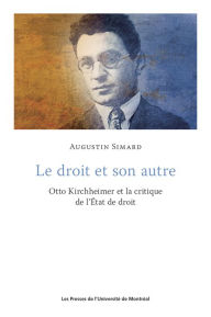 Title: Le droit et son autre: Otto Kirchheimer et la critique de l'État de droit, Author: Augustin Simard