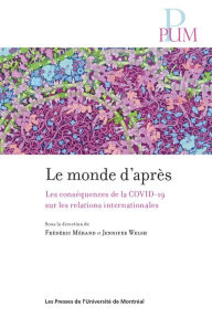 Title: Le monde d'après: Les conséquences de la COVID-19 sur les relations internationales, Author: Frédéric Mérand