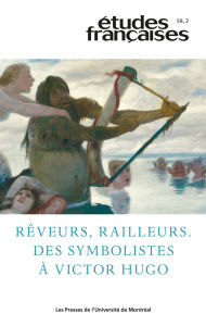 Title: Études françaises. Volume 59, numéro 2, 2023: Rêveurs, railleurs. Des symbolistes à Victor Hugo, Author: Patrick Thériault