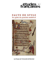 Title: Études françaises. Volume 46, numéro 3, 2010: Faute de style : en quête du pastiche médiéval, Author: Isabelle Arseneau