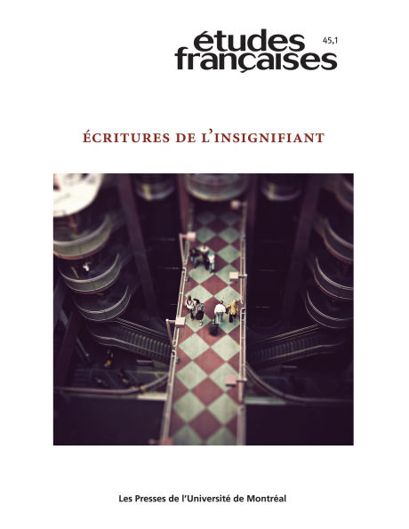 Études françaises. Volume 45, numéro 1, 2009: Écritures de l'insignifiant