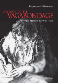 Title: Carnets de vagabondage: La Tuque - Matlacha - Key West - Cuba, Author: Paquerette Villeneuve