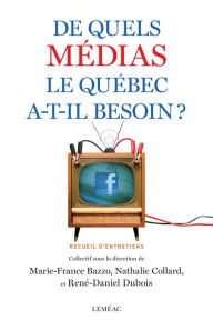 Title: De quels médias le Québec a-t-il besoin ?, Author: Marie-France Bazzo