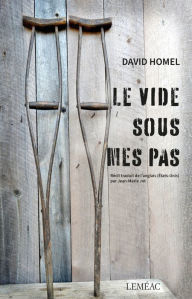 Title: Le vide sous mes pas: Une vie à rebours, Author: David Homel
