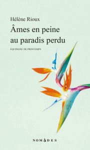 Title: Âmes en peine au paradis perdu, Author: Hélène Rioux